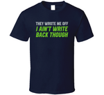 They Wrote Me Off I Ain't Write Back Though Geno Smith Seattle Football Fan T Shirt