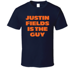 Justin Fields Is The Guy Chicago Football Fan T Shirt