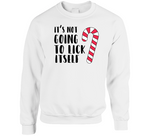 Its Not Going To Lick Itself Funny Christmas Holiday Candy Cane Joke Crewneck Sweatshirt