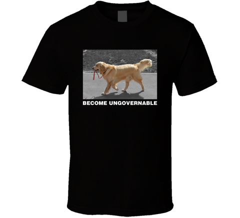 Become Ungovernable Funny Dog Meme T Shirt