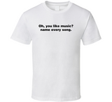 Oh You Like Music Name Every Song Meme T Shirt