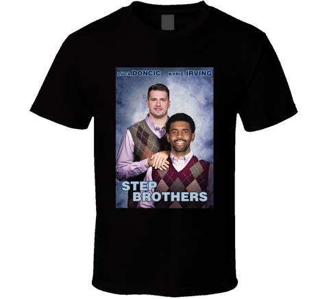 Luca Doncic Kyrie Irving Step Brothers Dallas Basketball Fan T Shirt