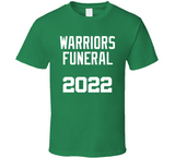 Warriors Funeral 2022 Boston Basketball Fan T Shirt