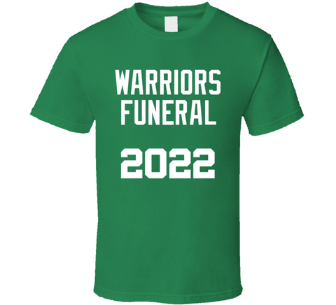 Warriors Funeral 2022 Boston Basketball Fan T Shirt