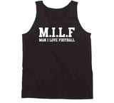 Milf Man I Love Football Funny T Shirt