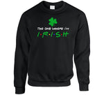 The One Where Im Irish Funny Friends Fan St Patricks Day T Shirt