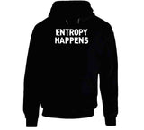 Entropy Happens Funny Science T Shirt