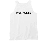 Fck Ya Life Funny T Shirt