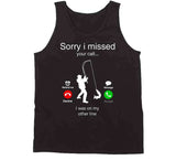 Sorry I Missed Your Call I Was On The Other Line Funny Fishing Joke T Shirt