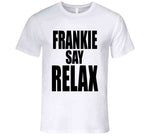 Frankie Say Relax Funny Friends Ross Inspired Tv Show Fan T Shirt