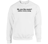 Oh You Like Music Name Every Song Meme T Shirt