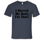 I Shaved My Balls For This Hubie Halloween Inspired T Shirt