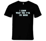 I Know What The Fck I'm Doing Nick Sirianni Philadelphia Football Fan T Shirt