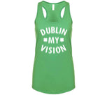 Dublin My Vision Funny St. Patrick's Day T Shirt