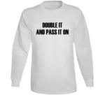 Double It And Pass It On Funny Meme T Shirt