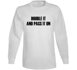 Double It And Pass It On Funny Meme T Shirt