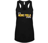 It's Heinz Field Stupid Pittsburgh Football Fan T Shirt