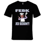 Ferk Jer Berdin Funny Swedish Chef Joe Biden Meme T Shirt