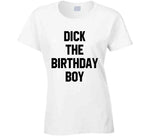 Dick The Birthday Boy Meme T Shirt