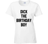 Dick The Birthday Boy Meme T Shirt