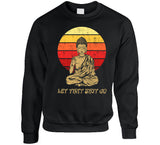 Let That Sht Go Funny Buddha T Shirt