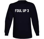 Foul Up 3 T Shirt