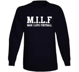 Milf Man I Love Football Funny T Shirt