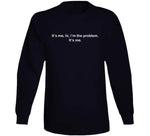 It's Me Hi I'm The Problem Funny T Shirt