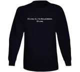 It's Me Hi I'm The Problem Funny T Shirt