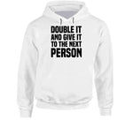 Double It And Give It To The Next Person Meme T Shirt