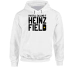 I'm Still Calling It Heinz Field Pittsburgh Football Fan Cool T Shirt