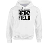 I'm Still Calling It Heinz Field Pittsburgh Football Fan Cool T Shirt