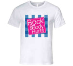 Back And Body Hurts Parody T Shirt