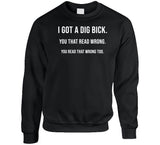 I Got A Dig Bick Funny Dank Meme T Shirt