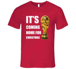 It's Coming Home For Christmas England Futbol World Cup 2022 Chant T Shirt