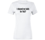 I Shaved My Balls For This Ideal Home Erasmus Inspired T Shirt