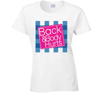 Back And Body Hurts Parody T Shirt