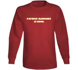 Patrick Mahomes Is Good Kansas City Football Fan T Shirt