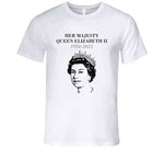 Her Majesty Queen Elizabeth 1926-2022 T Shirt