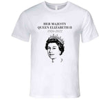 Her Majesty Queen Elizabeth 1926-2022 T Shirt