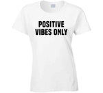 Positive Vibes Only Cool T Shirt