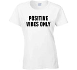 Positive Vibes Only Cool T Shirt