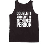 Double It And Give It To The Next Person Meme Funny T Shirt