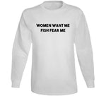 Women Want Me Fish Fear Me Funny Fishing T Shirt