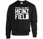 I'm Still Calling It Heinz Field Pittsburgh Football Fan T Shirt