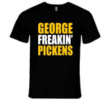 George Freakin' Pickens Pittsburgh Football Fan T Shirt