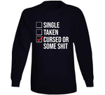 Single Taken Cursed Or Some Sht Funny Valentines Day T Shirt