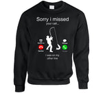 Sorry I Missed Your Call I Was On The Other Line Funny Fishing Joke T Shirt