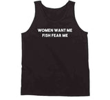 Women Want Me Fish Fear Me Funny Fishing Meme T Shirt