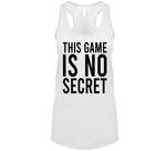 This Game Is No Secret T Shirt